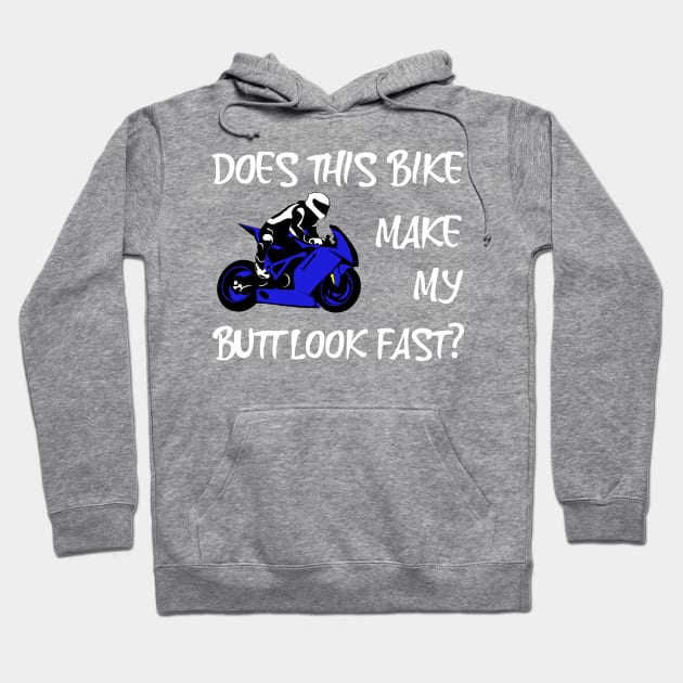 Does This Bike Make My Butt Look Fast? Hoodie by StoneOfFlames